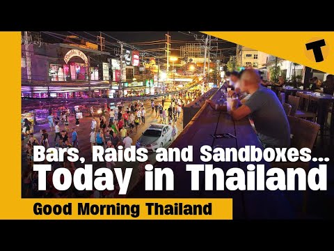 Bars, Raids and Sandboxes… Today in Thailand | GMT