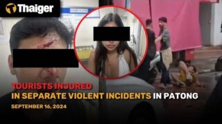 Thailand News : Tourists Injured in Separate Violent Incidents in Patong