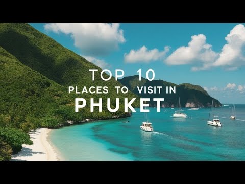 Top 10 Places to Visit in Phuket