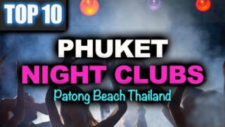 Clubbing in Phuket – Top 10 best Night Clubs in Patong Beach – Bangla Road Phuket Nightlife Thailand